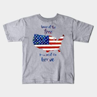 Home of the free because of the brave Kids T-Shirt